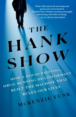 The Hank Show: Cum un informator al Dea care picta în casă și se droga a construit mașina care ne guvernează viețile - The Hank Show: How a House-Painting, Drug-Running Dea Informant Built the Machine That Rules Our Lives