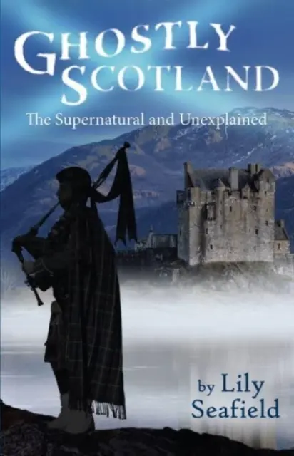 Scoția fantomatică - Supranaturalul și inexplicabilul - Ghostly Scotland - The Supernatural and Unexplained