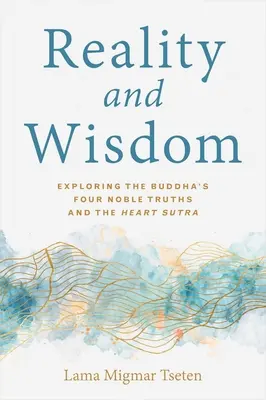 Realitate și înțelepciune: Explorarea celor patru nobile adevăruri ale lui Buddha și a Sutrei inimii - Reality and Wisdom: Exploring the Buddha's Four Noble Truths and the Heart Sutra