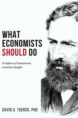 Ce ar trebui să facă economiștii: In Defense of Mainstream Economic Thought - What Economists Should Do: In Defense of Mainstream Economic Thought