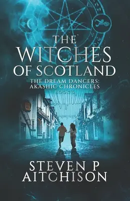 Vrăjitoarele din Scoția: Dansatoarele viselor: Cronicile Akashice Cartea 6 - The Witches of Scotland: The Dream Dancers: Akashic Chronicles Book 6