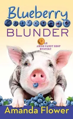 Blueberry Blunder: Un mister al magazinului de dulciuri Amish - Blueberry Blunder: An Amish Candy Shop Mystery