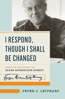 Eu răspund, deși voi fi schimbat - I Respond, Though I Shall Be Changed