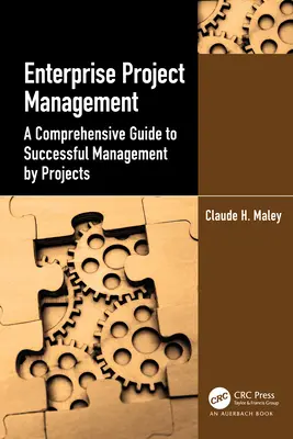 Enterprise Project Management: Un ghid cuprinzător pentru gestionarea cu succes a proiectelor - Enterprise Project Management: A Comprehensive Guide to Successful Management by Projects