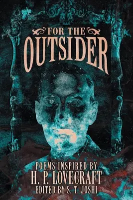 Pentru Outsider: Poeme inspirate de H. P. Lovecraft - For the Outsider: Poems Inspired by H. P. Lovecraft
