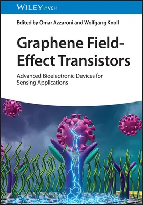 Tranzistoare cu efect de câmp din grafen: Dispozitive bioelectronice avansate pentru aplicații de detectare - Graphene Field-Effect Transistors: Advanced Bioelectronic Devices for Sensing Applications