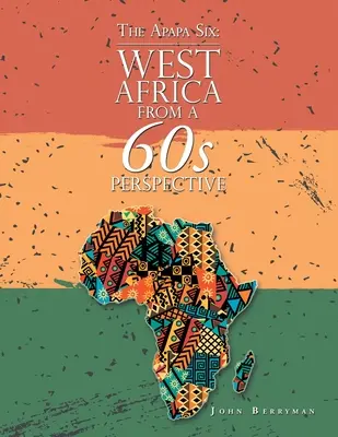Cei șase de la Apapa: Africa de Vest din perspectiva anilor '60 - The Apapa Six: West Africa from a 60S Perspective