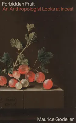 Fructul interzis: Un antropolog se uită la incest - Forbidden Fruit: An Anthropologist Looks at Incest