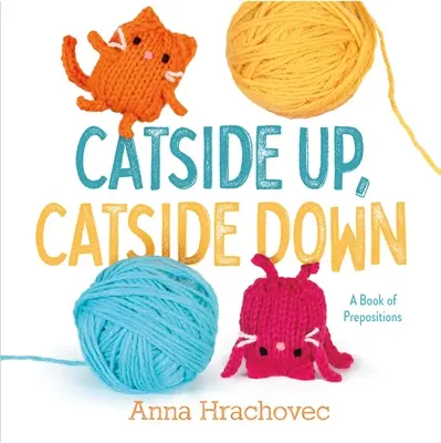 Catside Up, Catside Down: O carte a prepozițiilor - Catside Up, Catside Down: A Book of Prepositions