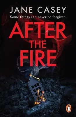 After the Fire - Thrillerul polițist captivant de la autorul bestsellerului - After the Fire - The gripping detective crime thriller from the bestselling author