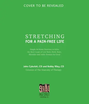 Stretching pentru o viață fără dureri: Exerciții simple la domiciliu pentru a rezolva definitiv cauza principală a tensiunii de la nivelul spatelui, gâtului, genunchiului, umărului și gleznei - Stretching for a Pain-Free Life: Simple At-Home Exercises to Solve the Root Cause of Low Back, Neck, Knee, Shoulder and Ankle Tension for Good