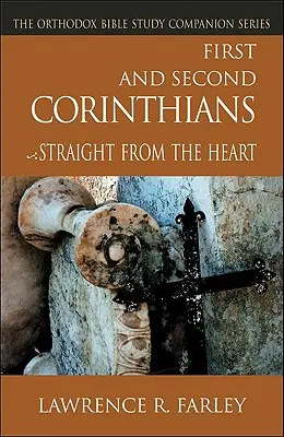 Corinteni I și II: Direct din inimă - First and Second Corinthians: Straight from the Heart