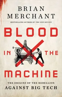 Blood in the Machine: Originile revoltei împotriva Big Tech - Blood in the Machine: The Origins of the Rebellion Against Big Tech