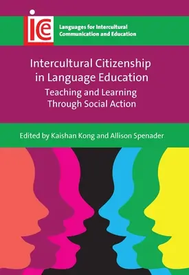 Cetățenia interculturală în educația lingvistică: Predarea și învățarea prin acțiune socială - Intercultural Citizenship in Language Education: Teaching and Learning Through Social Action