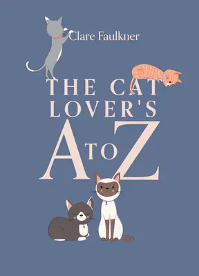 De la A la Z pentru iubitorii de pisici - The Cat Lover's A to Z