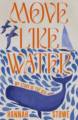 Mișcă-te ca apa: Povestea mea despre mare - Move Like Water: My Story of the Sea
