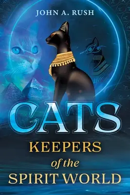 Pisicile: Păstrătorii lumii spirituale - Cats: Keepers of the Spirit World