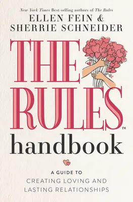 Manualul regulilor: Un ghid pentru crearea de relații iubitoare și durabile - The Rules Handbook: A Guide to Creating Loving and Lasting Relationships