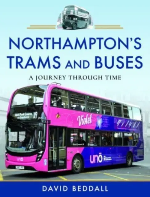 Tramvaiele și autobuzele din Northampton: O călătorie în timp - Northampton's Trams and Buses: A Journey Through Time
