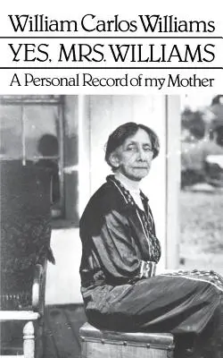 Da, doamnă Williams: Poet's Portrait of His Mother - Yes, Mrs. Williams: Poet's Portrait of His Mother