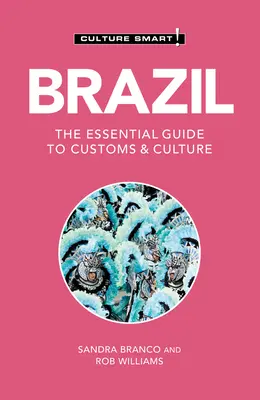 Brazilia - Cultura inteligentă!: Ghidul esențial pentru obiceiuri și cultură - Brazil - Culture Smart!: The Essential Guide to Customs & Culture