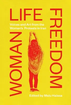 Woman Life Freedom: Voci și artă de la protestele femeilor din Iran - Woman Life Freedom: Voices and Art from the Women's Protests in Iran