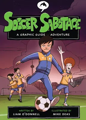 Sabotaj la fotbal: O aventură cu ghid grafic - Soccer Sabotage: A Graphic Guide Adventure