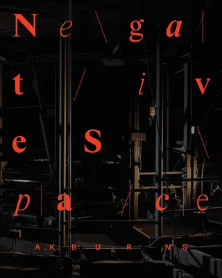A.K. Burns: Spațiu negativ - A.K. Burns: Negative Space