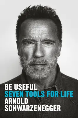 Fii util: Șapte instrumente pentru viață - Be Useful: Seven Tools for Life