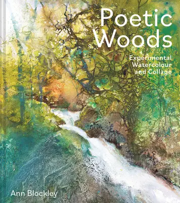 Poetic Woods: Acuarelă experimentală și colaj - Poetic Woods: Experimental Watercolour and Collage