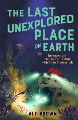 Ultimul loc neexplorat de pe Pământ: Investigarea fundului oceanului cu submersibilul Alvin - The Last Unexplored Place on Earth: Investigating the Ocean Floor with Alvin the Submersible