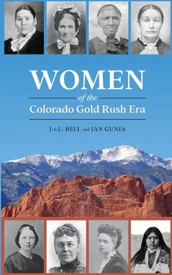 Femeile din epoca goanei după aur din Colorado - Women of the Colorado Gold Rush Era