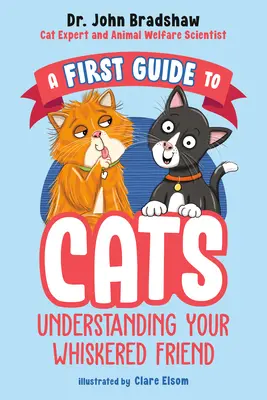 Un prim ghid al pisicilor: Înțelegerea prietenului tău cu mustăți - A First Guide to Cats: Understanding Your Whiskered Friend