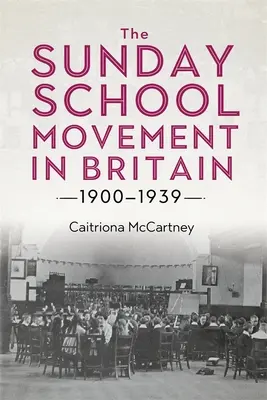 Mișcarea școlilor duminicale în Marea Britanie, 1900-1939 - The Sunday School Movement in Britain, 1900-1939