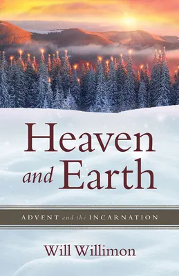Cerul și pământul: Adventul și Întruparea - Heaven and Earth: Advent and the Incarnation