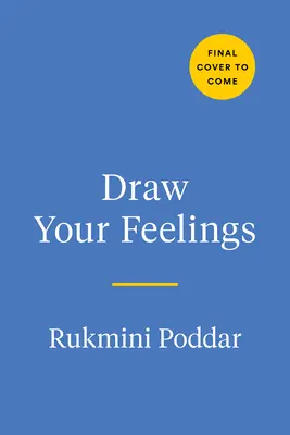 Desenează-ți sentimentele: Un jurnal creativ pentru a vă ajuta să vă conectați cu emoțiile prin artă - Draw Your Feelings: A Creative Journal to Help Connect with Your Emotions Through Art