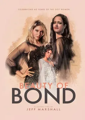Frumusețea lui Bond: Celebrarea a 60 de ani de femei 007 - Beauty of Bond: Celebrating 60 years of the 007 women