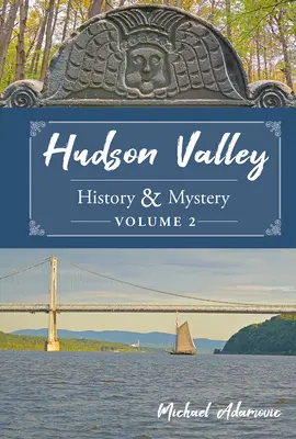 Istoria și misterul Văii Hudson, volumul 2 - Hudson Valley History & Mystery, Volume 2
