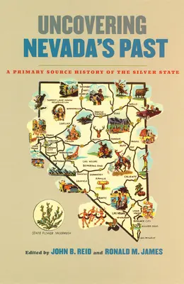 Descoperirea trecutului statului Nevada: O istorie din surse primare a statului de argint - Uncovering Nevada's Past: A Primary Source History of the Silver State