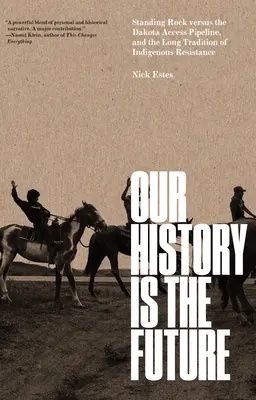 Istoria noastră este viitorul: Standing Rock împotriva conductei Dakota Access Pipeline și lunga tradiție a rezistenței indigene - Our History Is the Future: Standing Rock Versus the Dakota Access Pipeline, and the Long Tradition of Indigenous Resistance