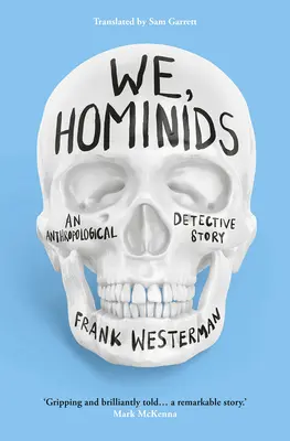 Noi, hominizii: O poveste de detectiv antropologic - We, Hominids: An Anthropological Detective Story