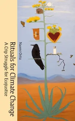 Ritualuri pentru schimbările climatice: A Crip Struggle for Ecojustice - Rituals for Climate Change: A Crip Struggle for Ecojustice