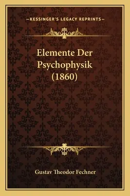 Elemente de psihofizică (1860) - Elemente Der Psychophysik (1860)