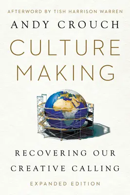Crearea culturii: Recuperarea vocației noastre creative - Culture Making: Recovering Our Creative Calling