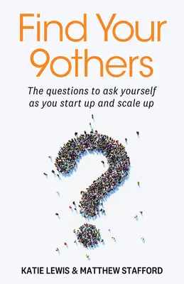 Find Your 9others: The Questions to Ask Yourself as You Start Up and Scale Up