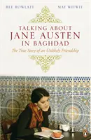 Vorbind despre Jane Austen în Bagdad - Povestea adevărată a unei prietenii improbabile - Talking About Jane Austen in Baghdad - The True Story of an Unlikely Friendship