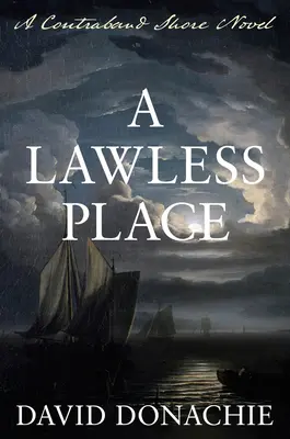 A Lawless Place: Un roman Contraband Shore - A Lawless Place: A Contraband Shore Novel