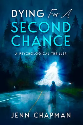 Murind pentru o a doua șansă: Un thriller psihologic - Dying for a Second Chance: A Psychological Thriller