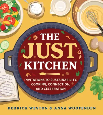 Bucătăria justă: Invitații la durabilitate, gătit, conectare și sărbătoare - The Just Kitchen: Invitations to Sustainability, Cooking, Connection, and Celebration
