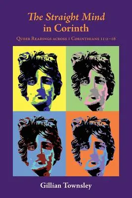 Mintea heterosexuală în Corint: Lecturi gay în 1 Corinteni 11:2-16 - The Straight Mind in Corinth: Queer Readings across 1 Corinthians 11:2-16